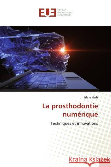 La prosthodontie numérique : Techniques et innovations Harb, Islam 9786139561582
