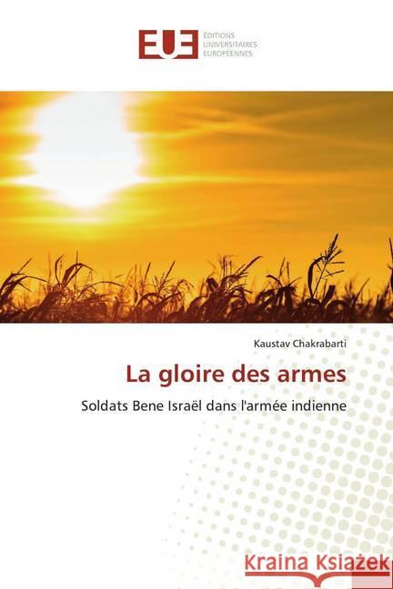 La gloire des armes : Soldats Bene Israël dans l'armée indienne Chakrabarti, Kaustav 9786139563029