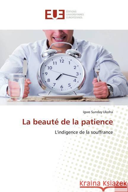 La beauté de la patience : L'indigence de la souffrance Ukoha, Igwe Sunday 9786139563210