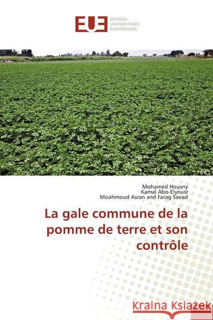 La gale commune de la pomme de terre et son contrôle Housny, Mohamed; Abo-Elyousr, Kamal; Farag Saead, Moahmoud Asran and 9786139563456