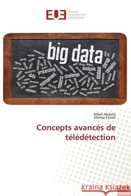 Concepts avancés de télédétection Abdalla, Rifaat; Esmail, Marwa 9786139563814 Éditions universitaires européennes