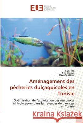 Aménagement des pêcheries dulçaquicoles en Tunisie Mili, Sami 9786139564118 Éditions universitaires européennes