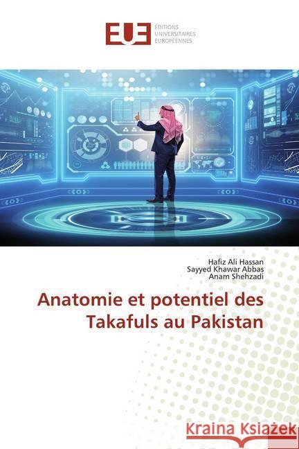 Anatomie et potentiel des Takafuls au Pakistan Hassan, Hafiz Ali; Abbas, Sayyed Khawar; Shehzadi, Anam 9786139564347