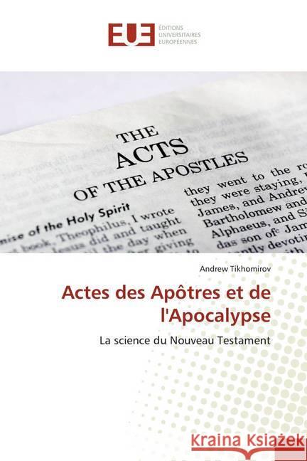 Actes des Apôtres et de l'Apocalypse : La science du Nouveau Testament Tikhomirov, Andrew 9786139564590 Éditions universitaires européennes