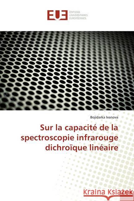 Sur la capacité de la spectroscopie infrarouge dichroïque linéaire Ivanova, Bojidarka 9786139564675