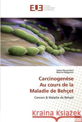 Carcinogenèse Au cours de la Maladie de Behçet Bouomrani, Salem 9786139565702