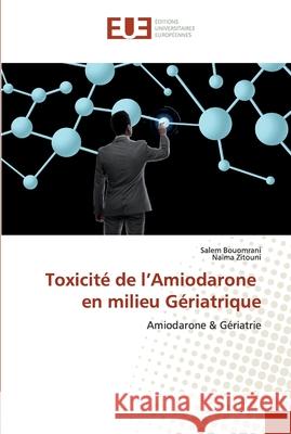 Toxicité de l'Amiodarone en milieu Gériatrique Bouomrani, Salem 9786139565788