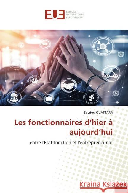 Les fonctionnaires d'hier à aujourd'hui : entre l'Etat fonction et l'entrepreneuriat Ouattara, Seydou 9786139565887