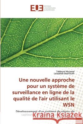 Une nouvelle approche d'un système de surveillance en ligne de la qualité de l'air utilisant le WSN Tabbsum Mujawar, Lalasaheb Deshmukh 9786139566358 Editions Universitaires Europeennes