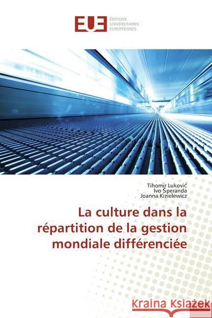 La culture dans la répartition de la gestion mondiale différenciée Lukovic, Tihomir; Speranda, Ivo; Kizielewicz, Joanna 9786139566655