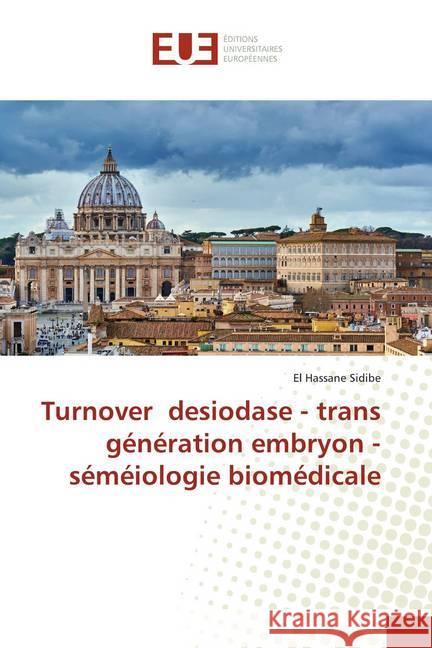 Turnover desiodase - trans génération embryon - séméiologie biomédicale Sidibé, El Hassane 9786139566969