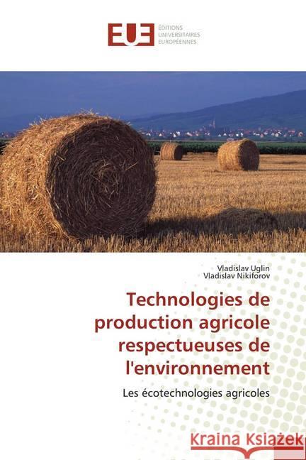 Technologies de production agricole respectueuses de l'environnement : Les écotechnologies agricoles Uglin, Vladislav; Nikiforov, Vladislav 9786139567003 Éditions universitaires européennes