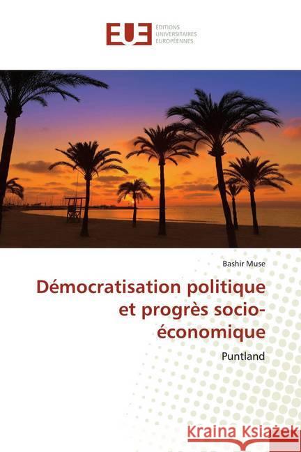 Démocratisation politique et progrès socio-économique : Puntland Muse, Bashir 9786139567287