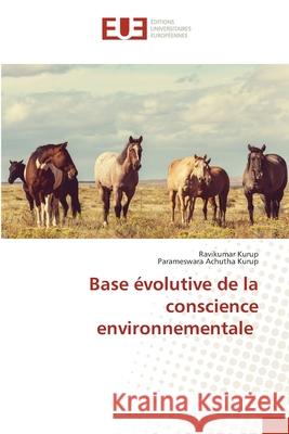 Base évolutive de la conscience environnementale Ravikumar Kurup, Parameswara Achutha Kurup 9786139567737 Editions Universitaires Europeennes