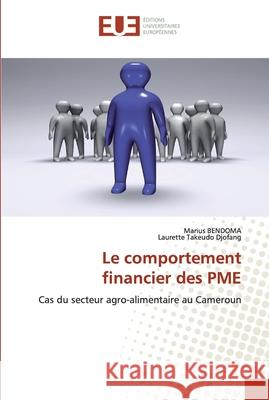 Le comportement financier des PME Marius Bendoma, Laurette Takeudo Djofang 9786139567911 Editions Universitaires Europeennes