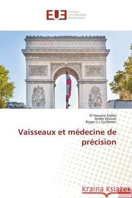 Vaisseaux et médecine de précision Sidibé, El Hassane; Warnet, André; Guillemin, Roger C L 9786139569168