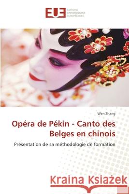 Opéra de Pékin - Canto des Belges en chinois Zhang, Wen 9786139569298 Éditions universitaires européennes