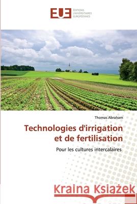 Technologies d'irrigation et de fertilisation Thomas Abraham 9786139569540 Editions Universitaires Europeennes