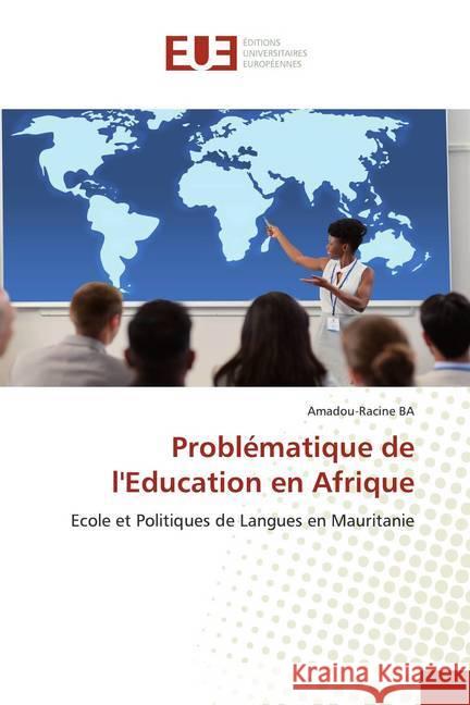 Problématique de l'Education en Afrique : Ecole et Politiques de Langues en Mauritanie BA, Amadou-Racine 9786139569700 Éditions universitaires européennes