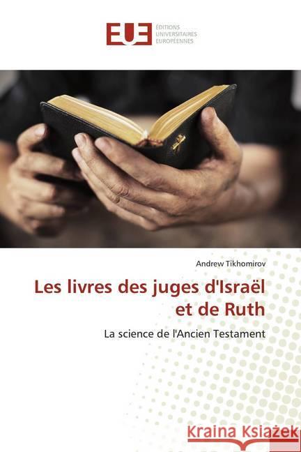 Les livres des juges d'Israël et de Ruth : La science de l'Ancien Testament Tikhomirov, Andrew 9786139569717 Éditions universitaires européennes