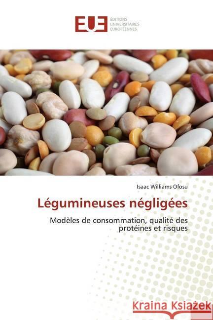 Légumineuses négligées : Modèles de consommation, qualité des protéines et risques Ofosu, Isaac Williams 9786139570072