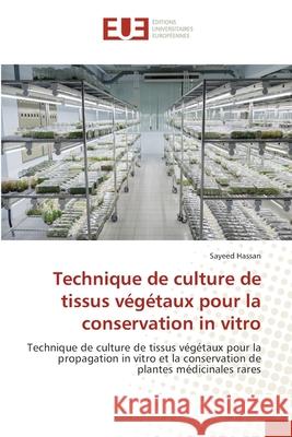 Technique de culture de tissus végétaux pour la conservation in vitro Sayeed Hassan 9786139570294