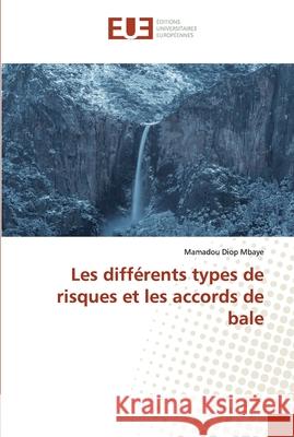 Les différents types de risques et les accords de bale Mamadou Diop Mbaye 9786139570768