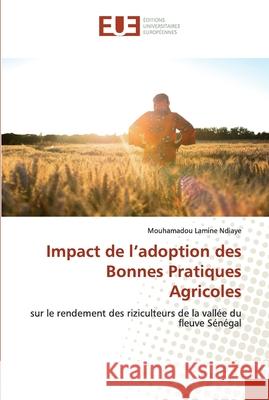 Impact de l'adoption des Bonnes Pratiques Agricoles Lamine Ndiaye, Mouhamadou 9786139571598 Éditions universitaires européennes