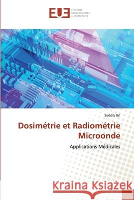 Dosimétrie et Radiométrie Microonde Bri, Seddik 9786139572007 Éditions universitaires européennes