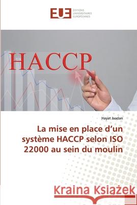 La mise en place d'un système HACCP selon ISO 22000 au sein du moulin Hayat Jaadan 9786139572649