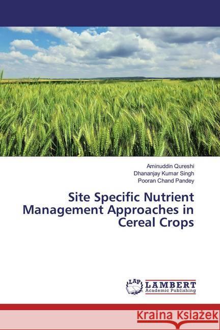 Site Specific Nutrient Management Approaches in Cereal Crops Qureshi, Aminuddin; Singh, Dhananjay Kumar; Pandey, Pooran Chand 9786139576524