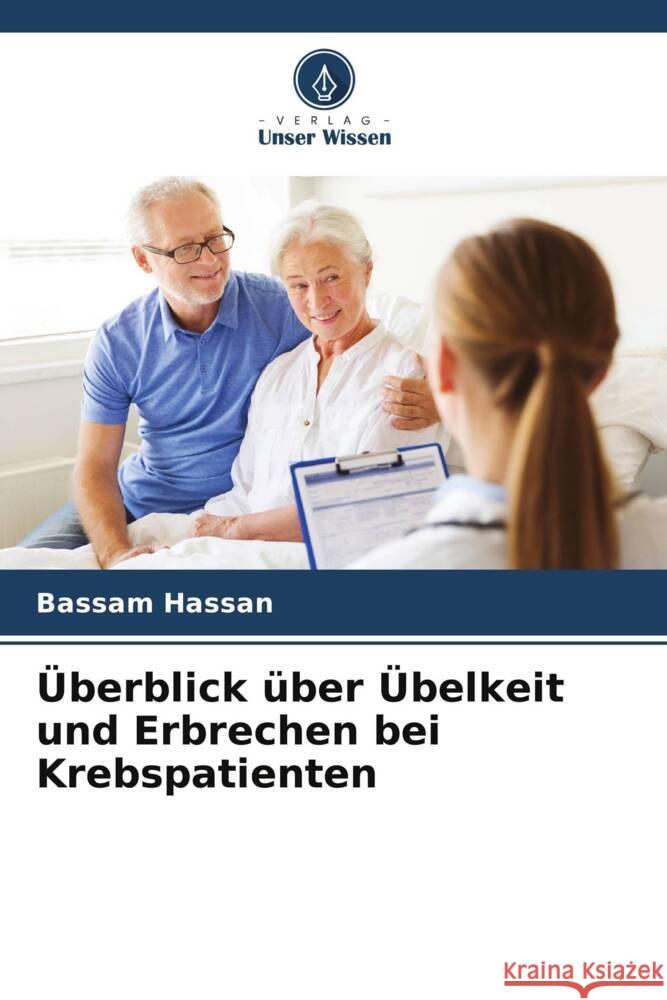 Überblick über Übelkeit und Erbrechen bei Krebspatienten Hassan, Bassam 9786139576982