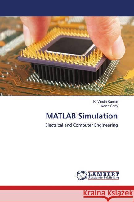 MATLAB Simulation : Electrical and Computer Engineering Kumar, K. Vinoth; Sony, Kevin 9786139577194 LAP Lambert Academic Publishing