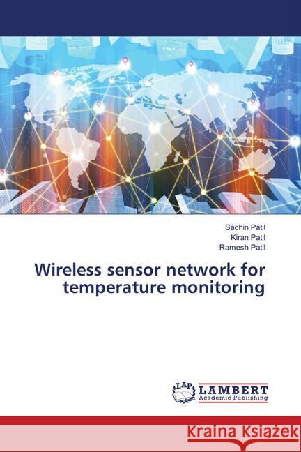 Wireless sensor network for temperature monitoring Patil, Sachin; Patil, Kiran; Patil, Ramesh 9786139577309