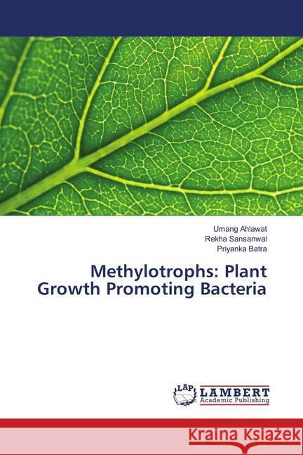 Methylotrophs: Plant Growth Promoting Bacteria Ahlawat, Umang; Sansanwal, Rekha; Batra, Priyanka 9786139577668