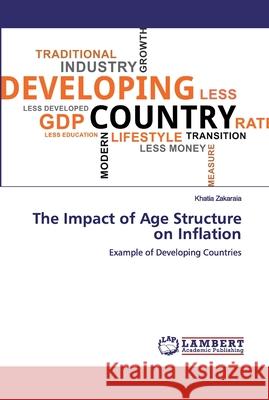 The Impact of Age Structure on Inflation Zakaraia, Khatia 9786139579747 LAP Lambert Academic Publishing