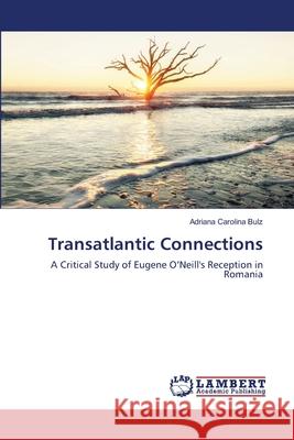 Transatlantic Connections Bulz, Adriana Carolina 9786139579785 LAP Lambert Academic Publishing
