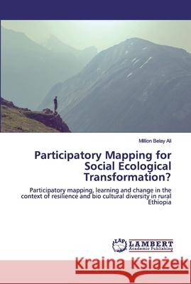 Participatory Mapping for Social Ecological Transformation? Ali, Million Belay 9786139580965