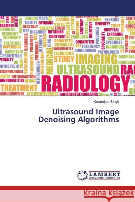 Ultrasound Image Denoising Algorithms Singh, Karamjeet 9786139581092