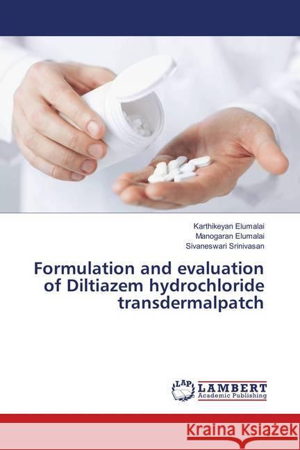 Formulation and evaluation of Diltiazem hydrochloride transdermalpatch Elumalai, Karthikeyan; Elumalai, Manogaran; Srinivasan, Sivaneswari 9786139582167