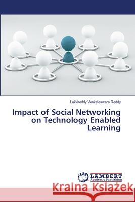 Impact of Social Networking on Technology Enabled Learning Venkateswara Reddy, Lakkireddy 9786139582693 LAP Lambert Academic Publishing