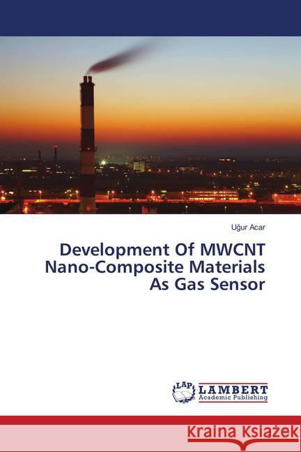 Development Of MWCNT Nano-Composite Materials As Gas Sensor Acar, Ugur 9786139583140