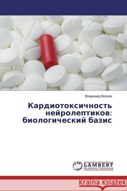 Kardiotoxichnost' nejroleptikow: biologicheskij bazis Volkov, Vladimir 9786139583775