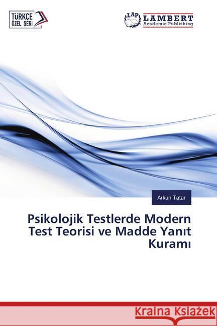 Psikolojik Testlerde Modern Test Teorisi ve Madde Yanit Kurami Tatar, Arkun 9786139584178