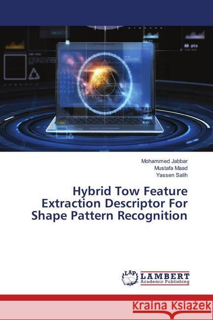 Hybrid Tow Feature Extraction Descriptor For Shape Pattern Recognition Jabbar, Mohammed; Maad, Mustafa; Salih, Yassen 9786139584659