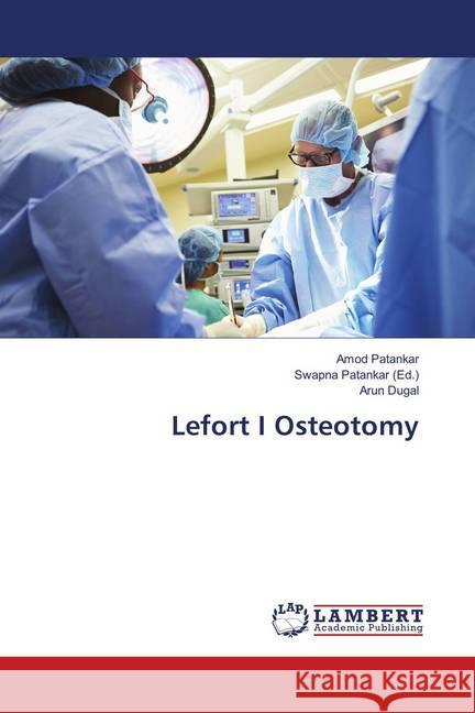 Lefort I Osteotomy Patankar, Amod; Dugal, Arun 9786139585212