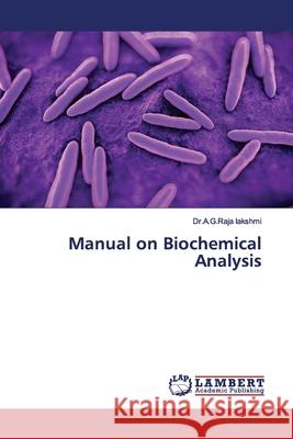 Manual on Biochemical Analysis Lakshmi, A. G. Raja 9786139585410