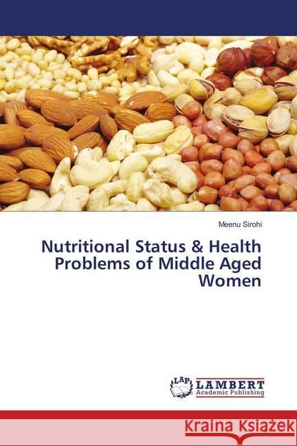 Nutritional Status & Health Problems of Middle Aged Women Sirohi, Meenu 9786139585519