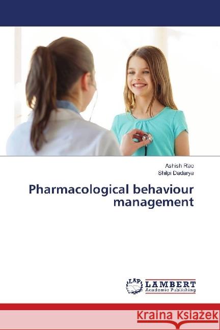 Pharmacological behaviour management Rao, Ashish; Dadarya, Shilpi 9786139585564