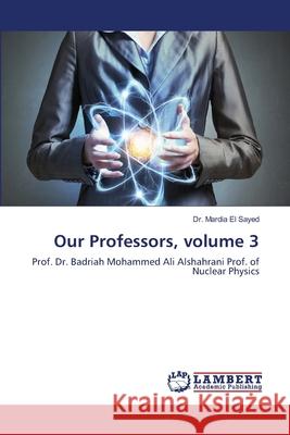 Our Professors, volume 3 El Sayed, Mardia 9786139586363